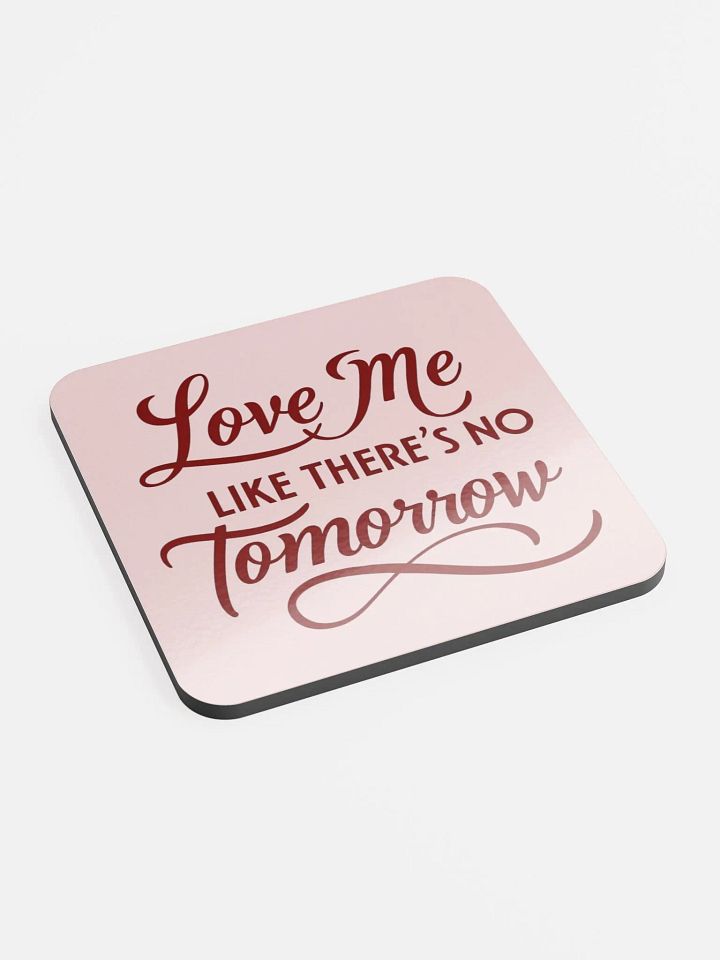 valentine love me like there's no tomorrow Cork Coaster product image (2)