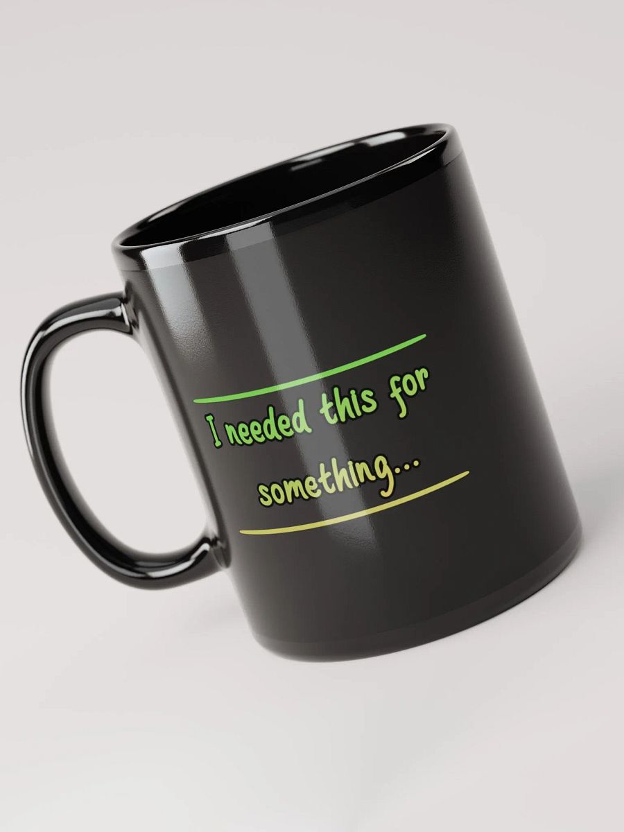 Black mug - I needed this for something... product image (5)