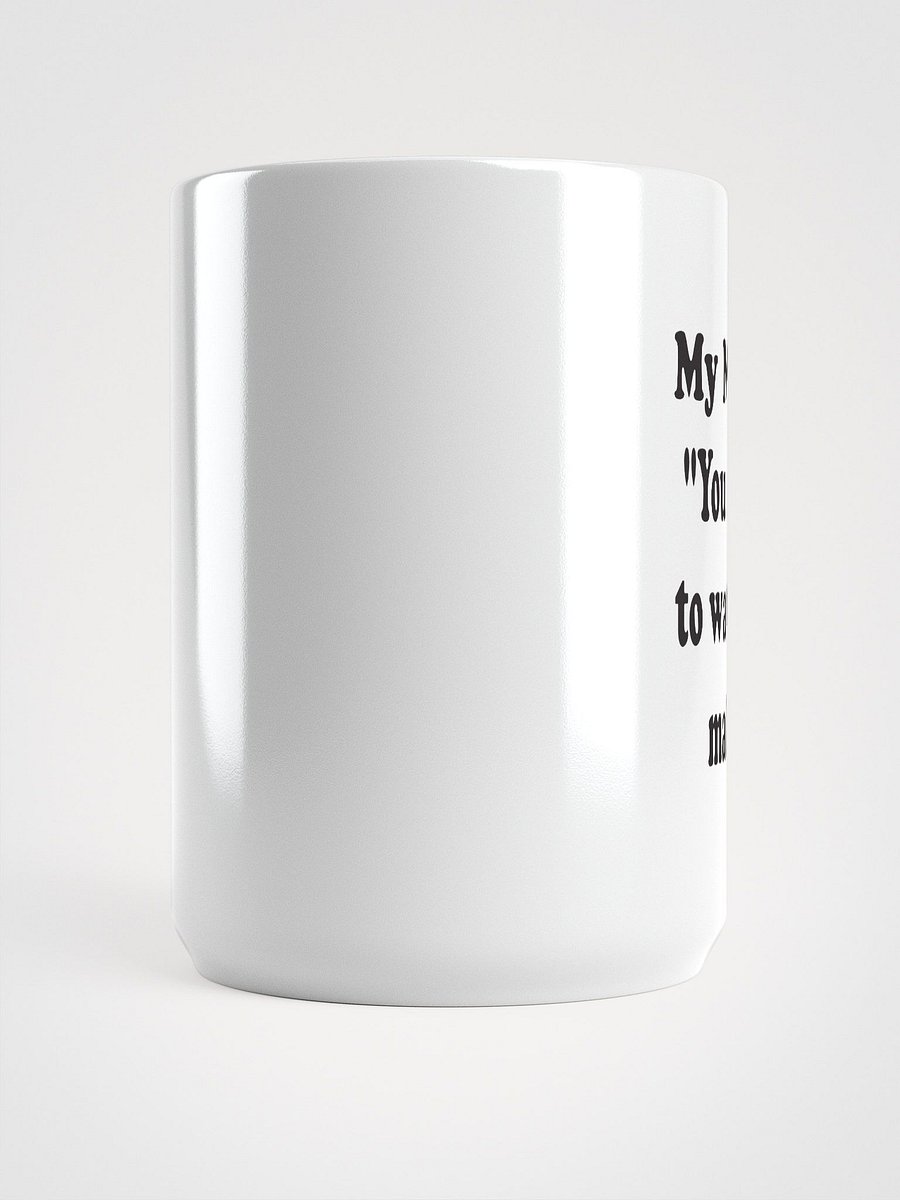 You Can Lead a Horse to Water but You Can’t Make Him Drink mug product image (6)
