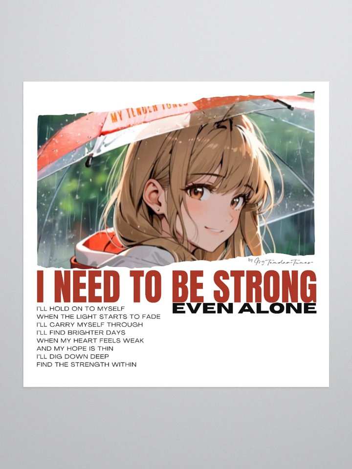 I NEED TO BE STRONG EVEN ALONE – Motivational Original Art Sticker product image (1)