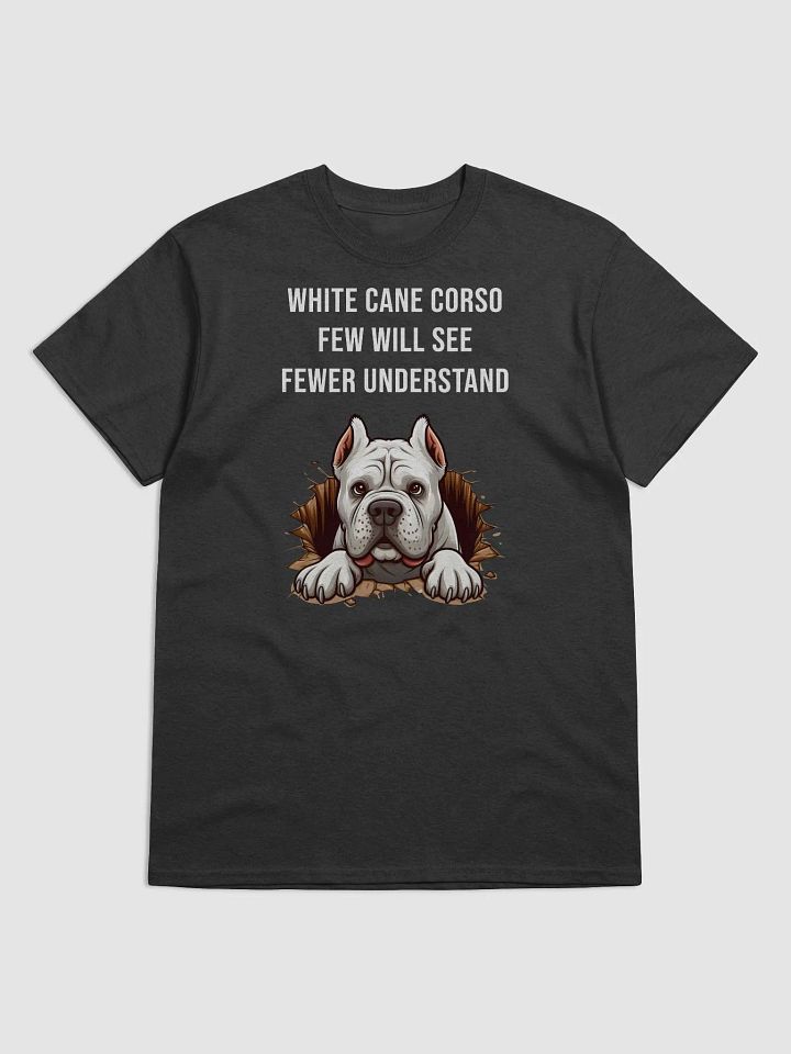 White Cane Corso - Few Will See, Fewer Will Understand T-Shirt product image (1)