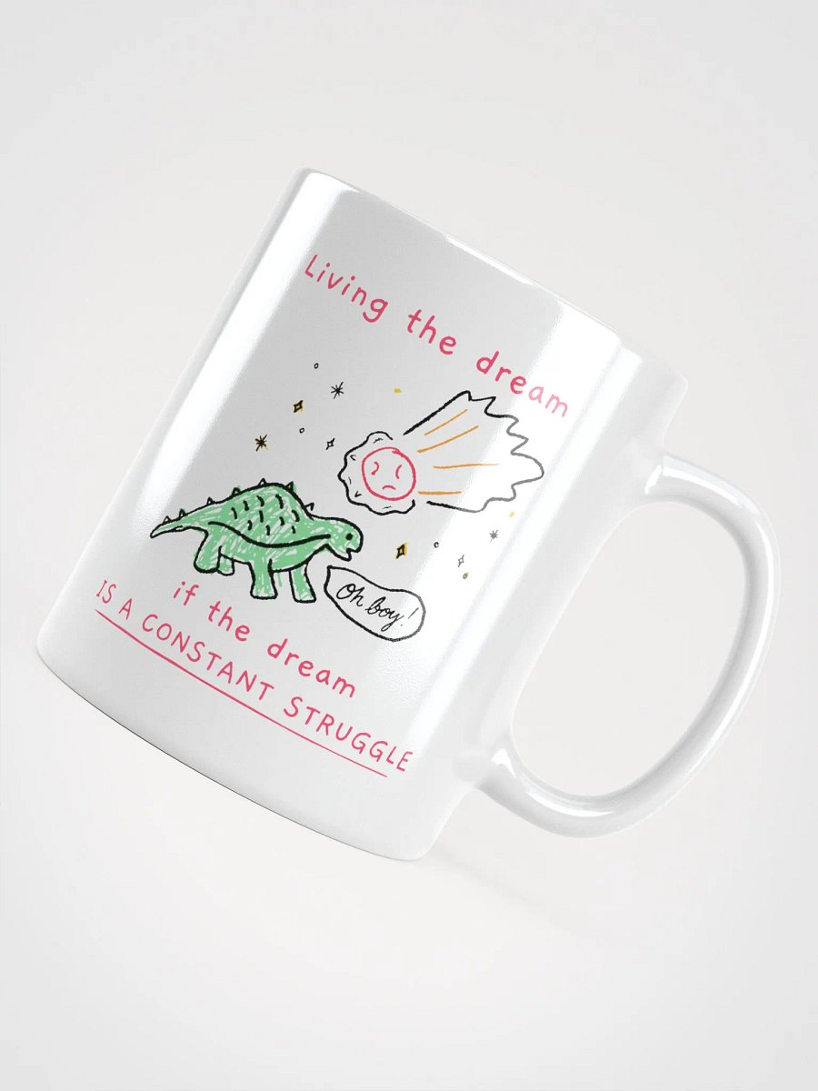 Living the Dream (If the Dream is a Constant Struggle) Mug product image (4)