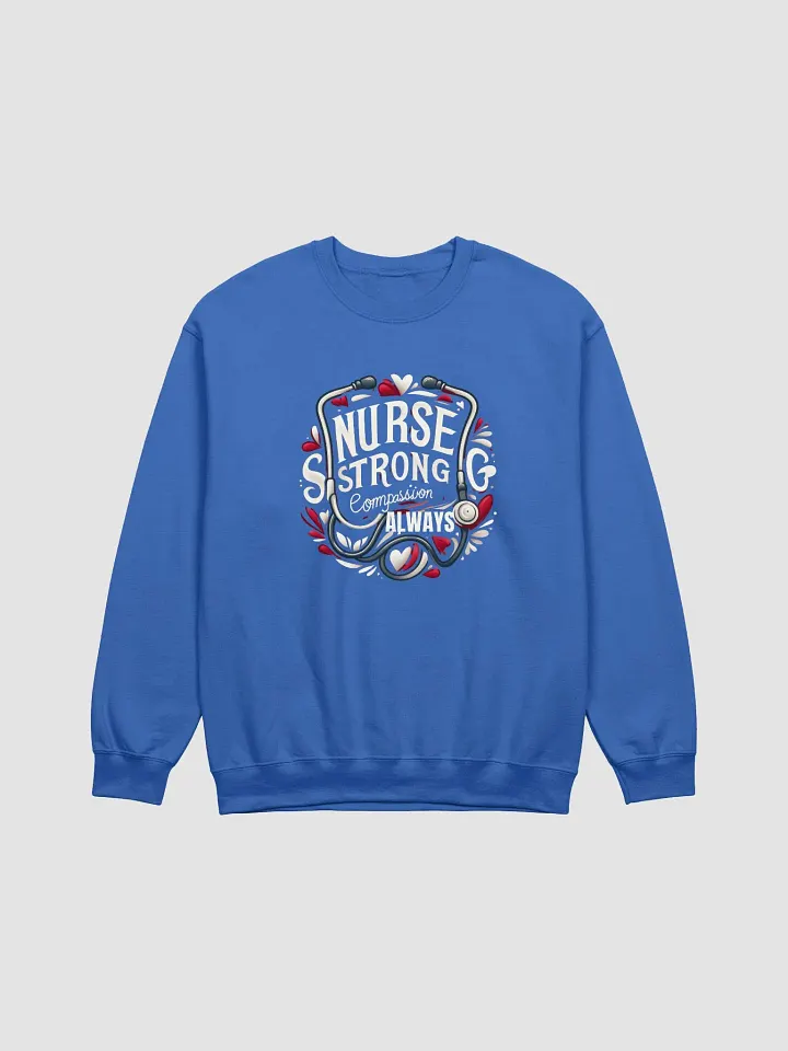Nurse Strong Compassion Sweatshirt, NURSE STRONG Compassion ALWAYS product image (5)