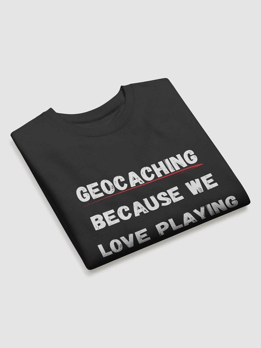 Geocaching: Because We Love Playing Outside - Stylish and Cozy Geocaching Sweatshirt for Outdoor Enthusiasts product image (3)