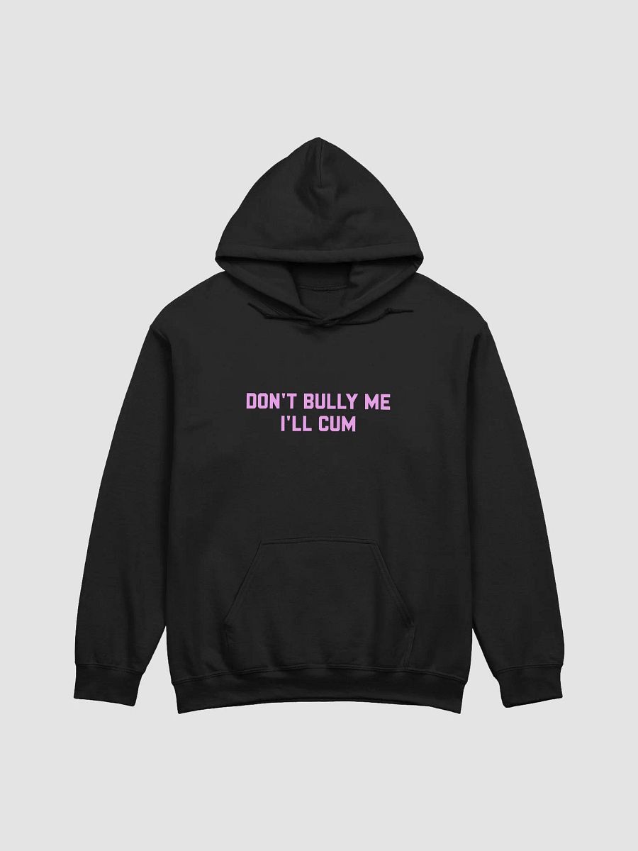 Don't bully me I'll cum - Hoodie (Front PINK!) product image (3)