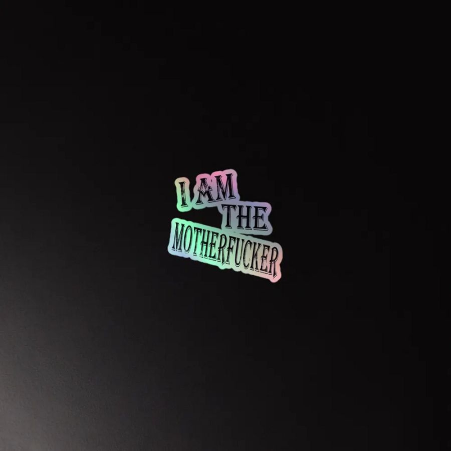 I Am The Motherfucker Holographic Sticker product image (4)