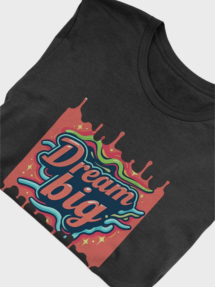 Dream Big T-Shirt #591 product image (2)