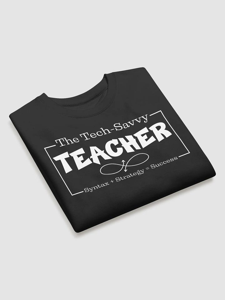 The Tech-Savvy Teacher, Syntax + Strategy = Success Heritage Sweatshirt product image (2)