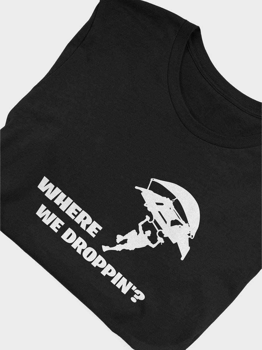 Where We Droppin'? T-Shirt product image (5)