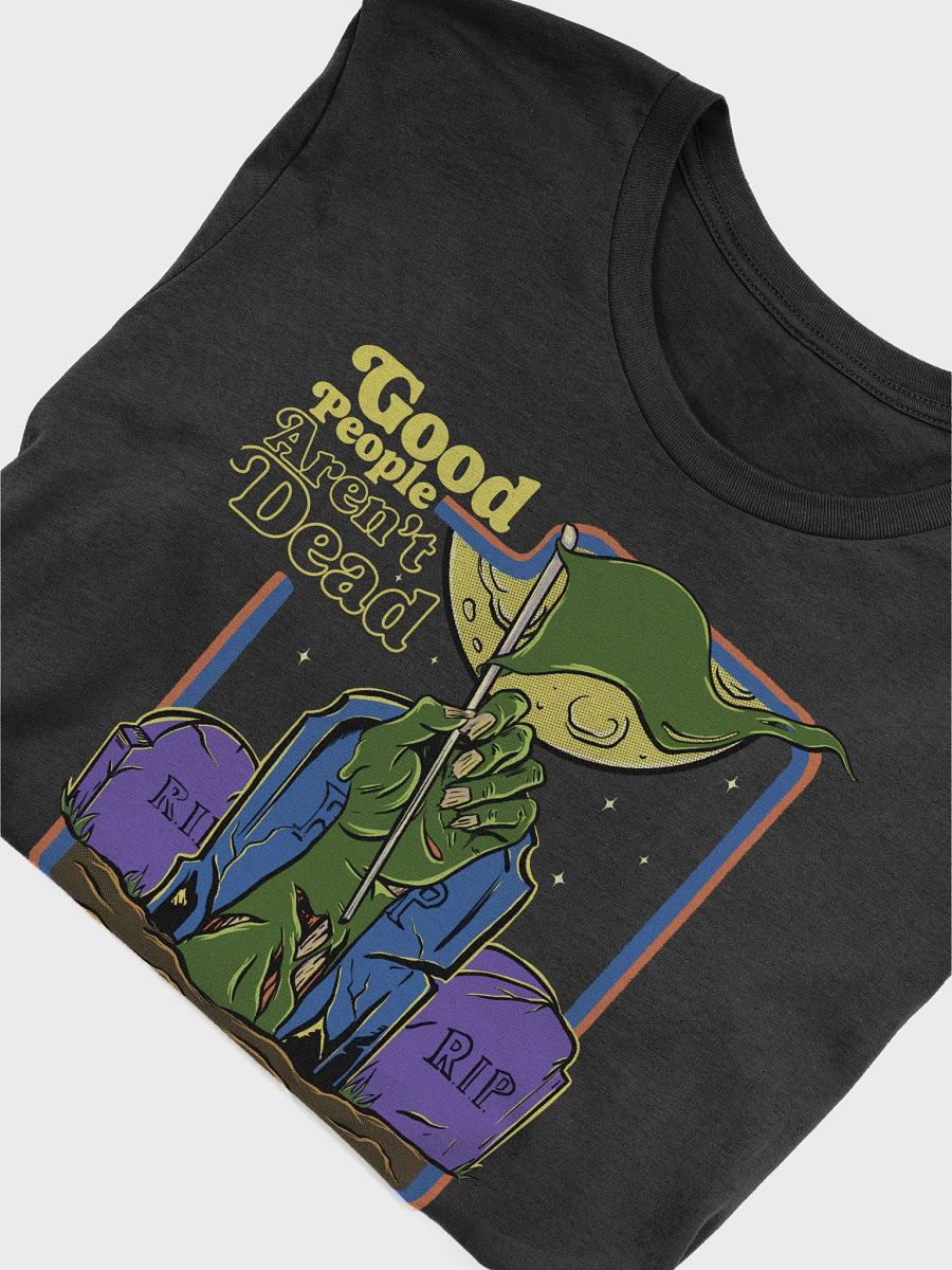 Good People Aren't Dead Zombie Unisex Tee product image (5)