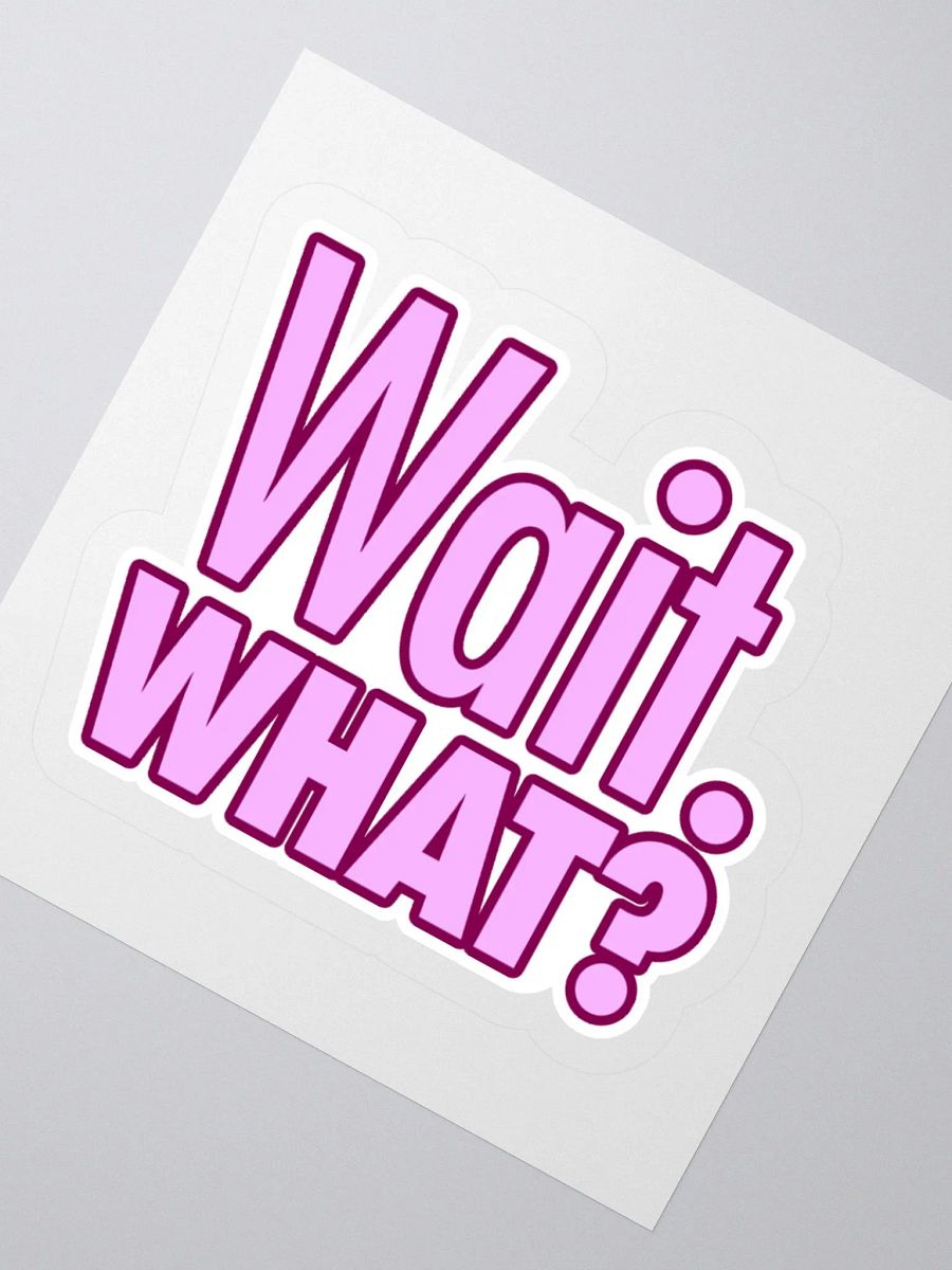 "Wait. What?" Sticker product image (3)