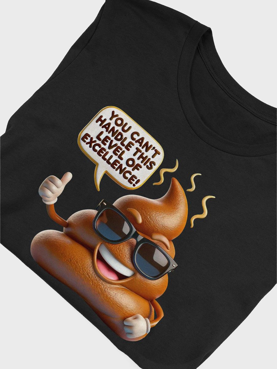 You Can’t Handle This Level of Excellence Tee product image (3)