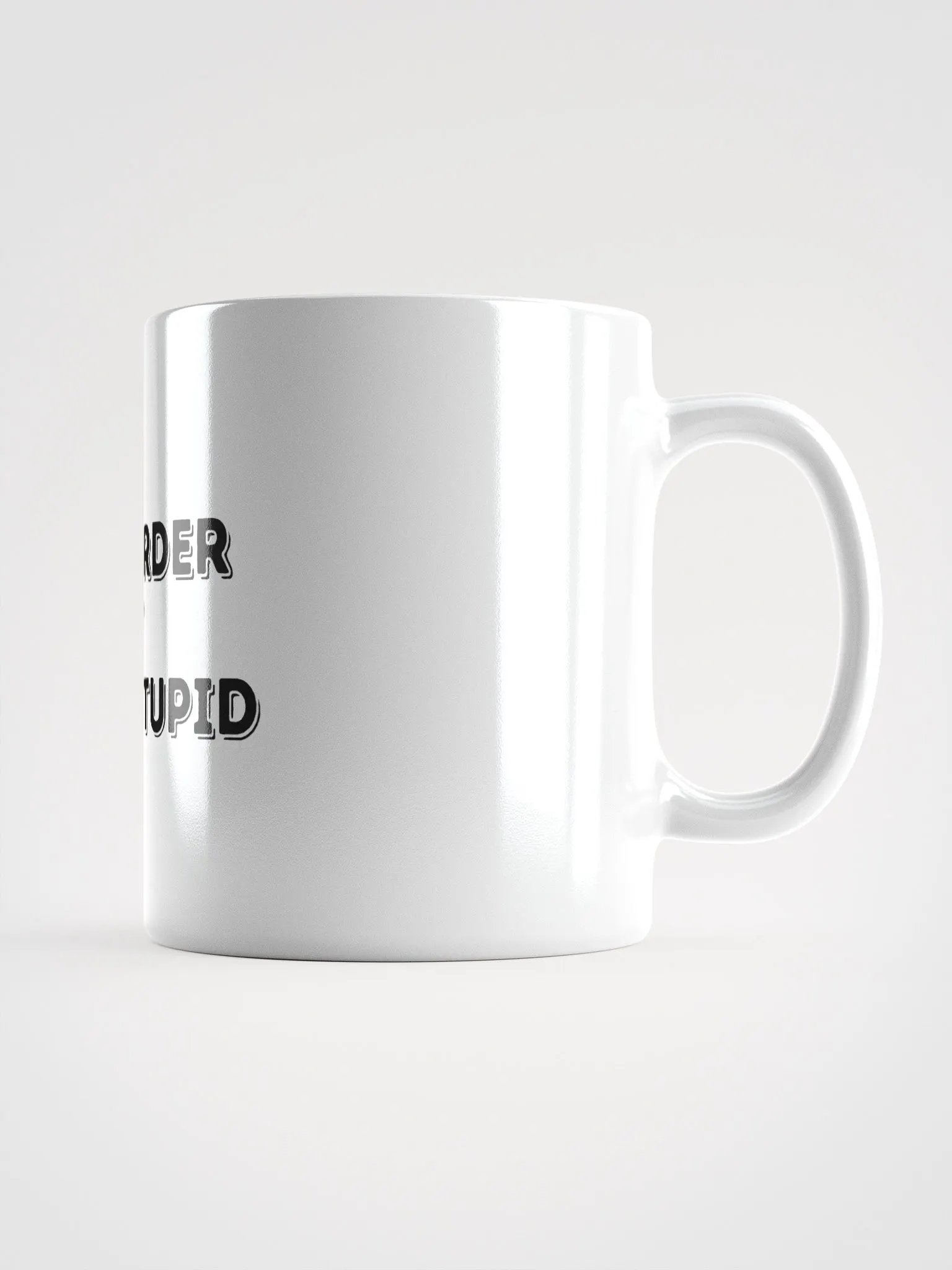 Jay- Try Harder At Being Stupid- White Glossy Mug product image (1)
