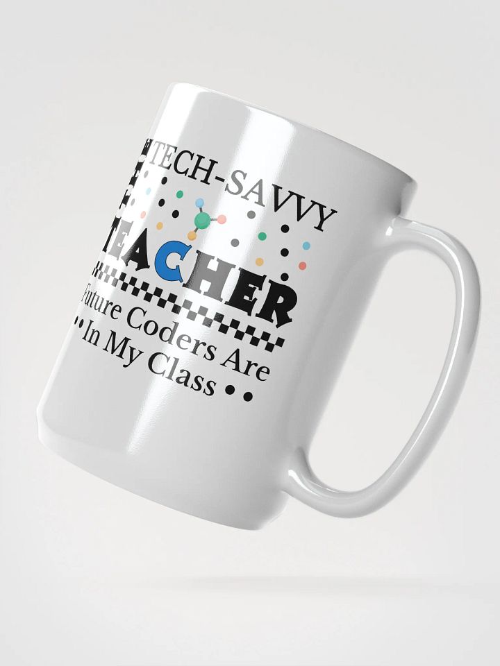 The Tech Savvy Techer, Future Coders Are In My Class White Glossy Ceramic Mug product image (2)