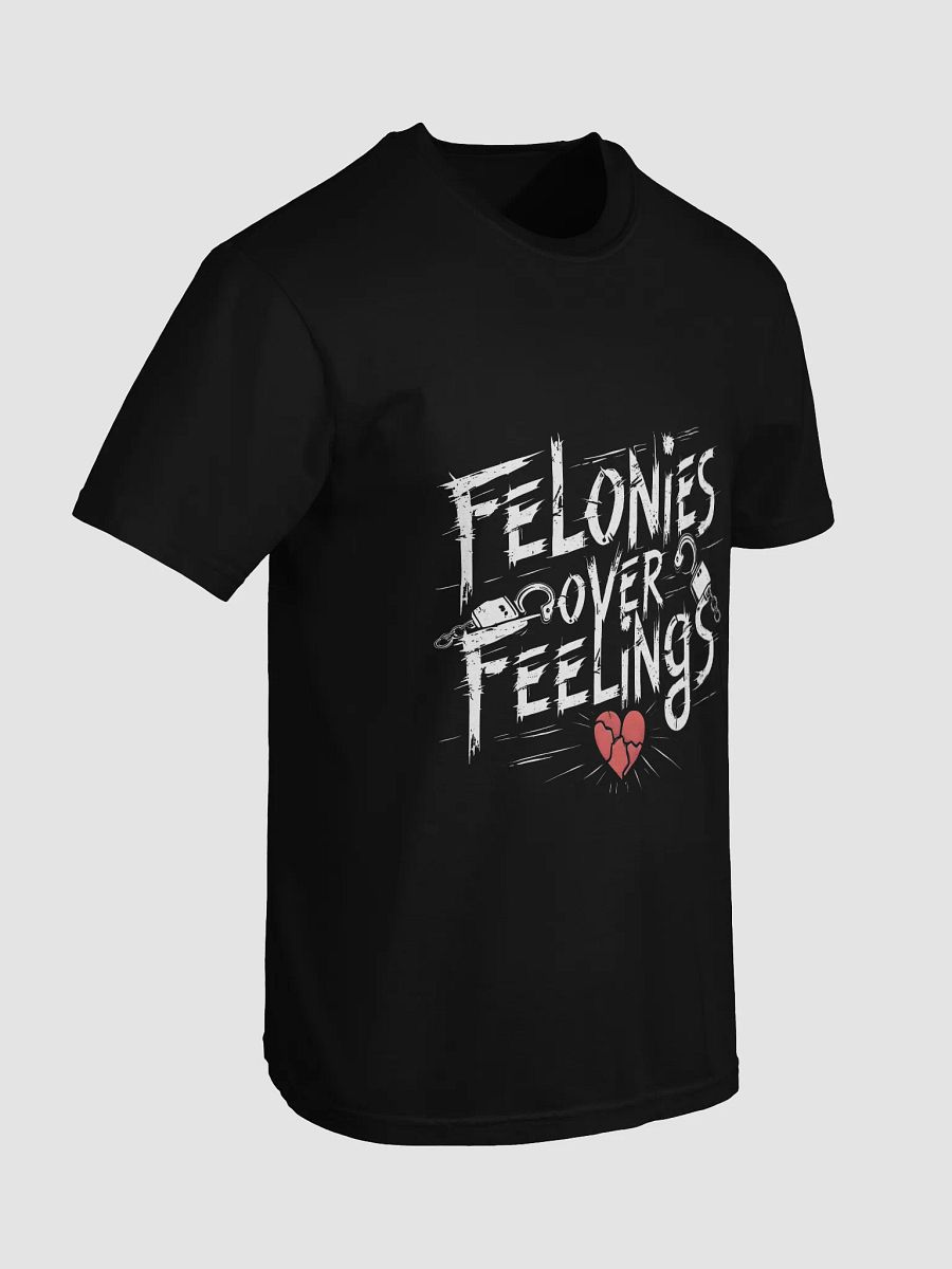 Felonies Over Feelings Tee product image (7)