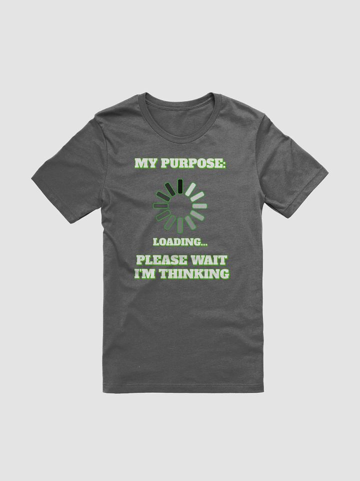 My Purpose: Please Wait I'm Thinking - Funny T-shirt product image (2)