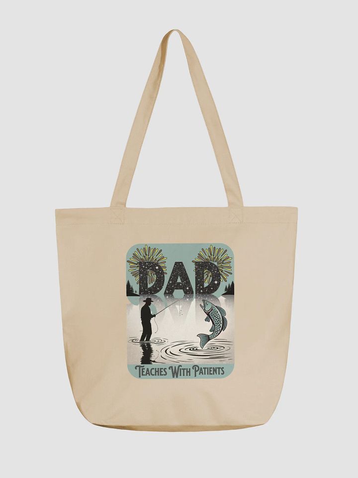 Dad Fishing Teaches With Patients Eco Tote Bag product image (5)
