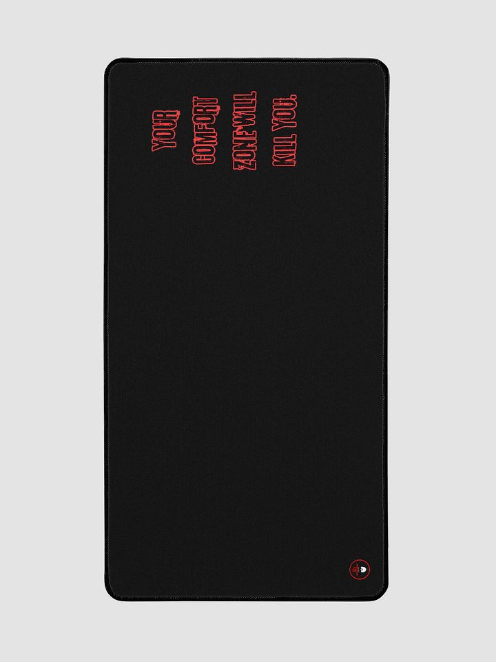 Your comfort zone will kill you! - LARGE desk mat! product image (2)