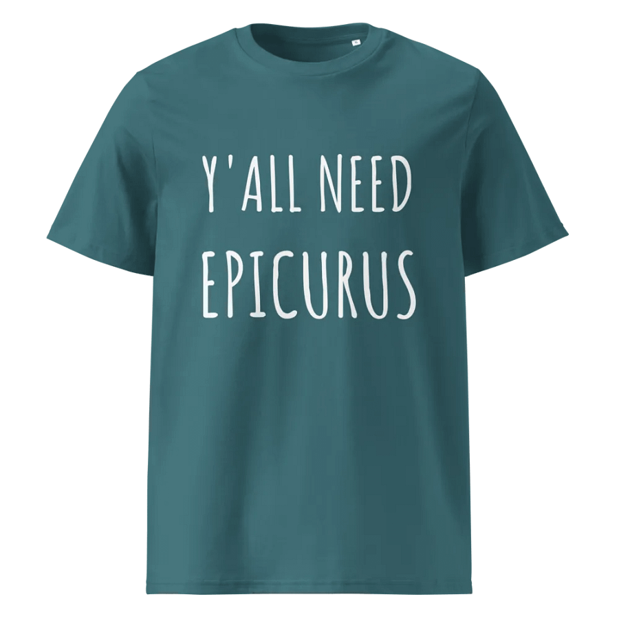 Y'all Need Epicurus DARK (Stanley/Stella Organic Cotton T-Shirt) product image (33)
