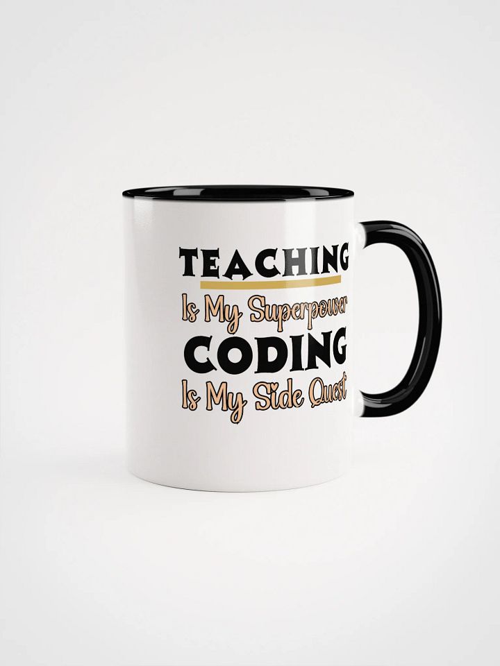Teaching is My Superpower, Coding is My Side Quest Ceramic Mug. product image (1)