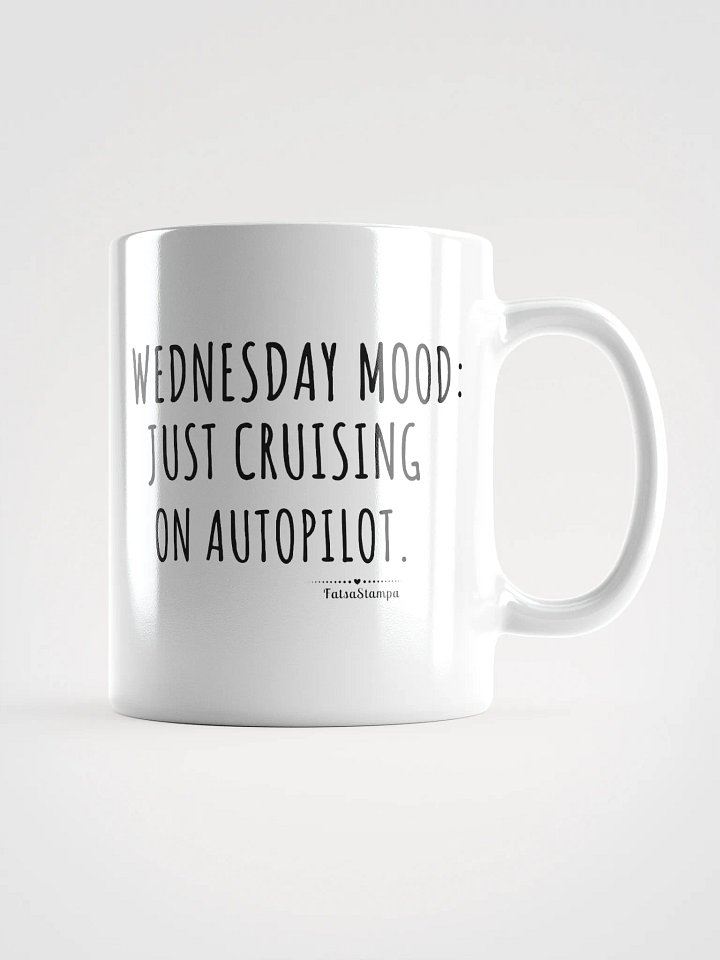 Wednesday Mug: Cruising Through Midweek on Autopilot . Sip and Chill! product image (1)