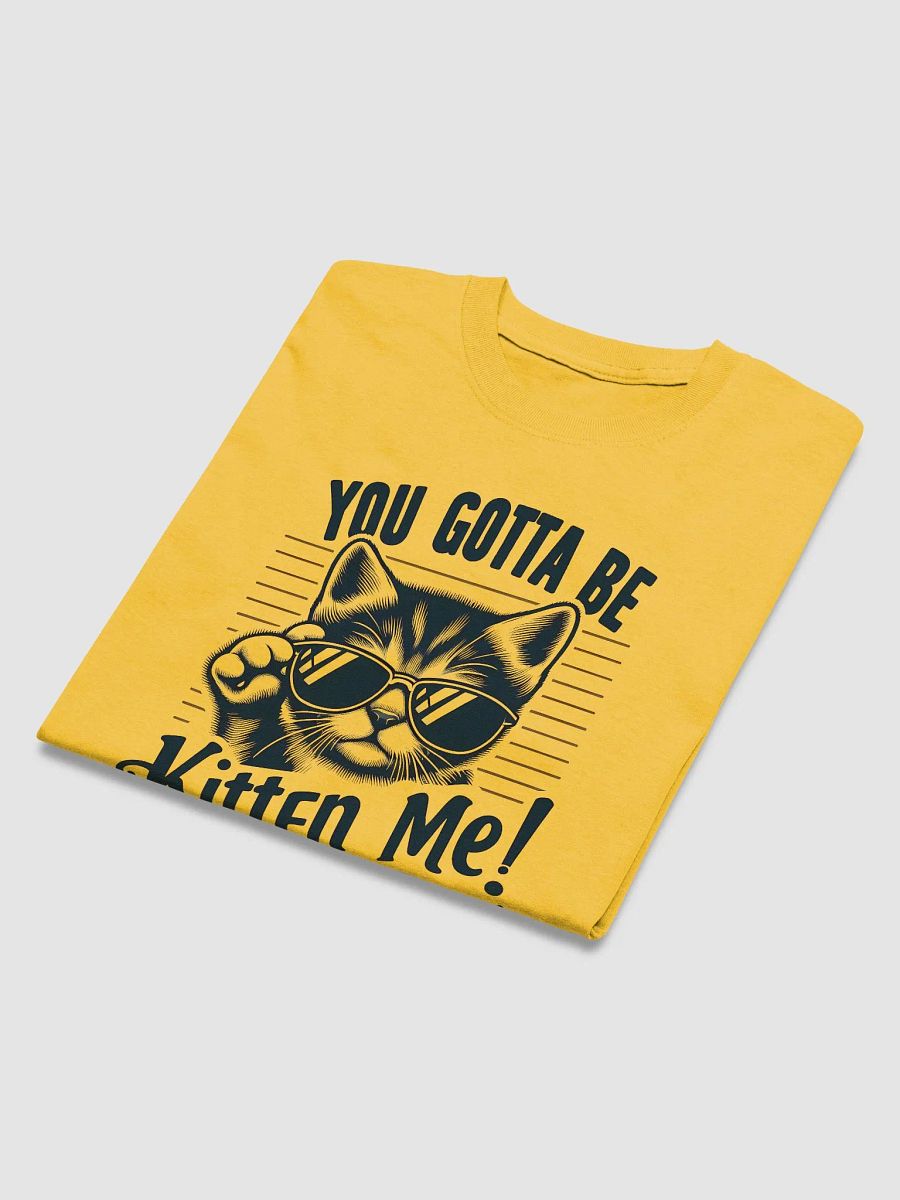 you gotta be kitten me shirt product image (33)