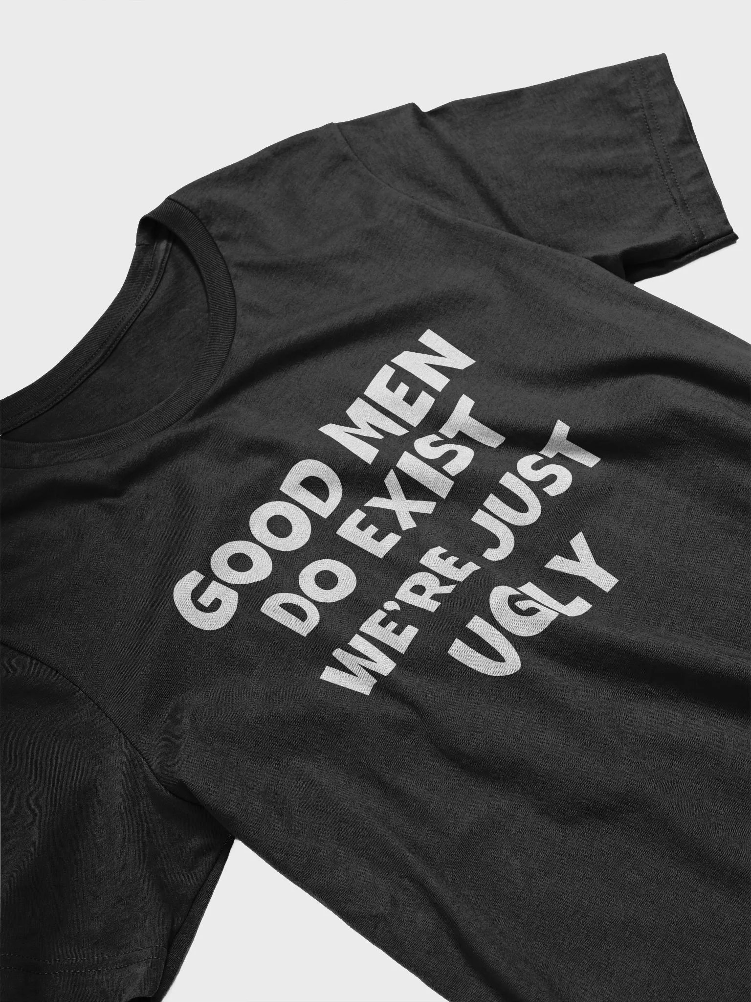 Funny Good Men Still Exist We're Just Ugly T-Shirt product image (3)
