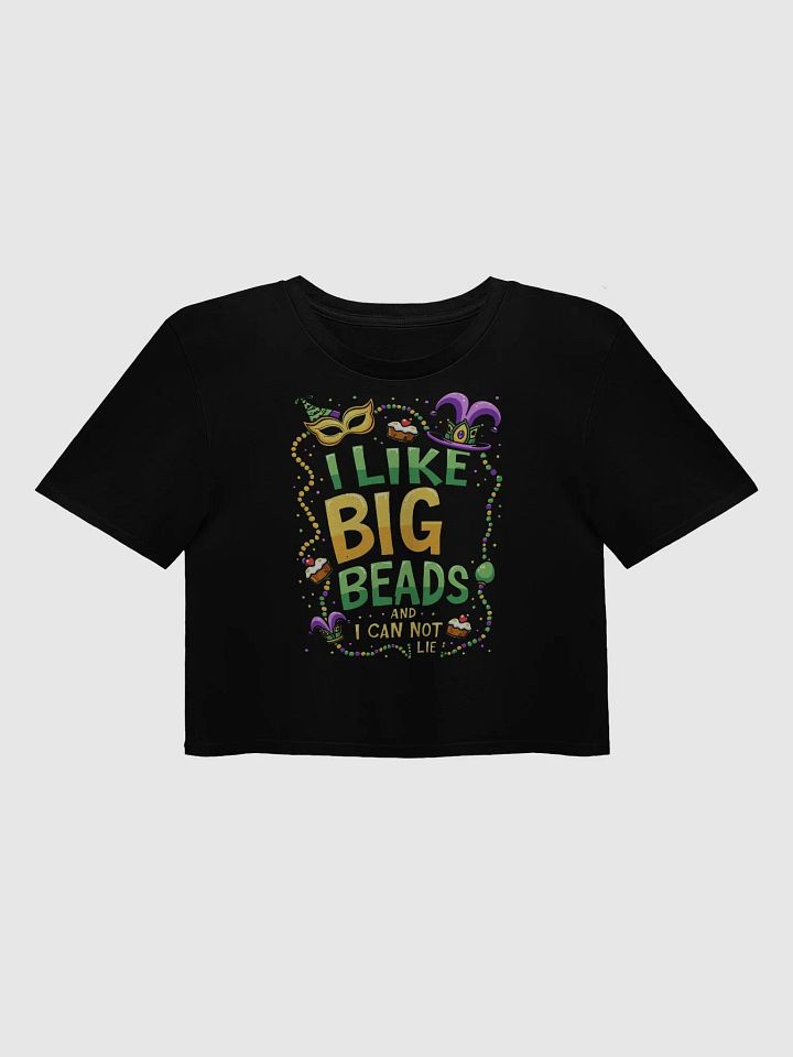 I Like Big Beads and I Cannot Lie Crop Top product image (1)