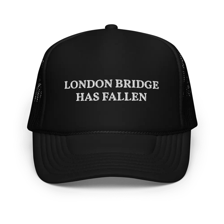 London Bridge Has Fallen - Embroidered Hat Trucker Cap product image (1)