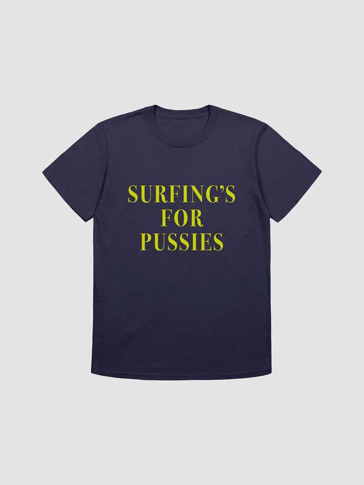 Surfing's for Pussies T-Shirt product image (2)