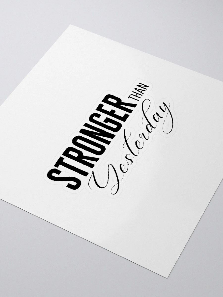 'Stronger Than Yesterday' Sticker product image (9)