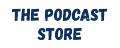 The Podcast Store