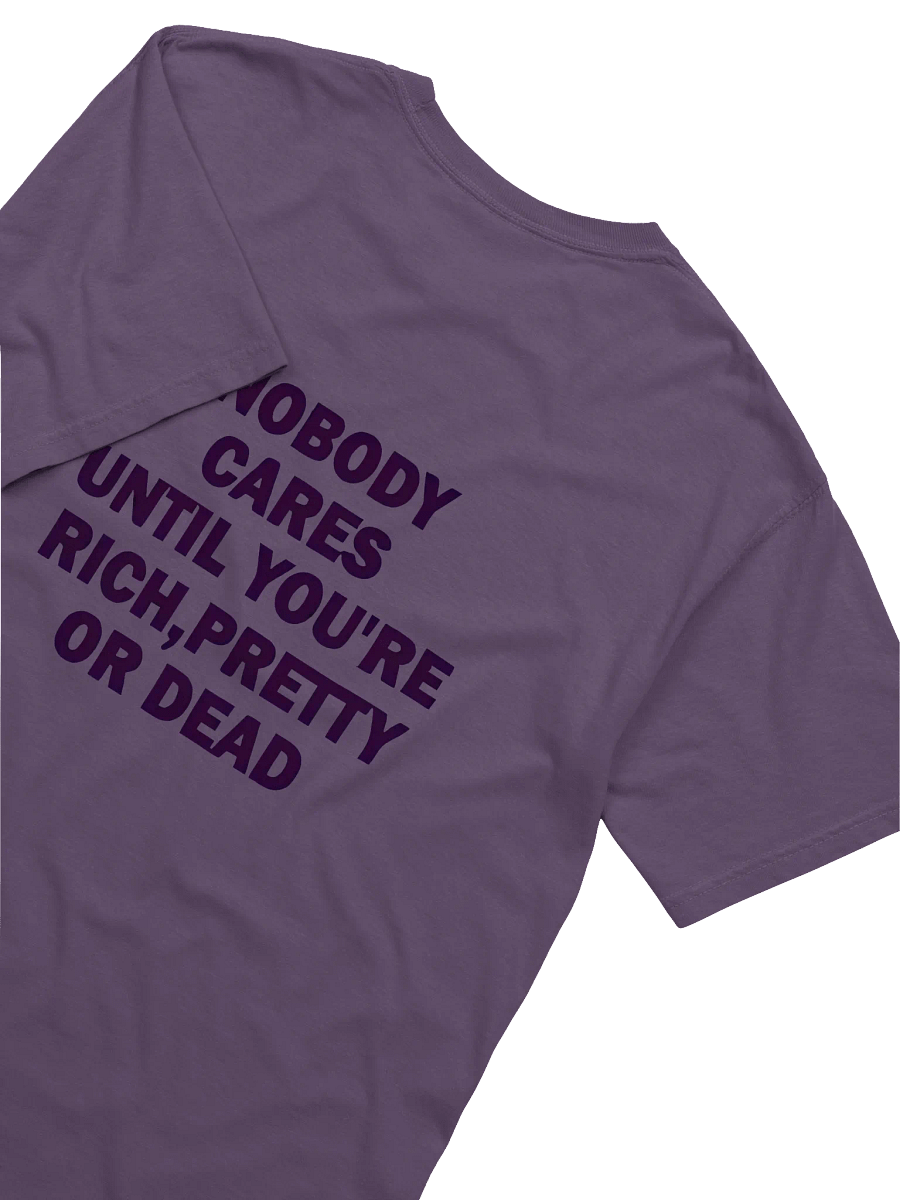 Nobody cares until you're rich pretty or dead Essential T-Shirt product image (48)