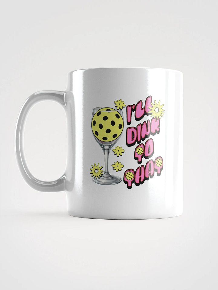 Ill Dink To That Pickleball Wine Glass Mug product image (1)