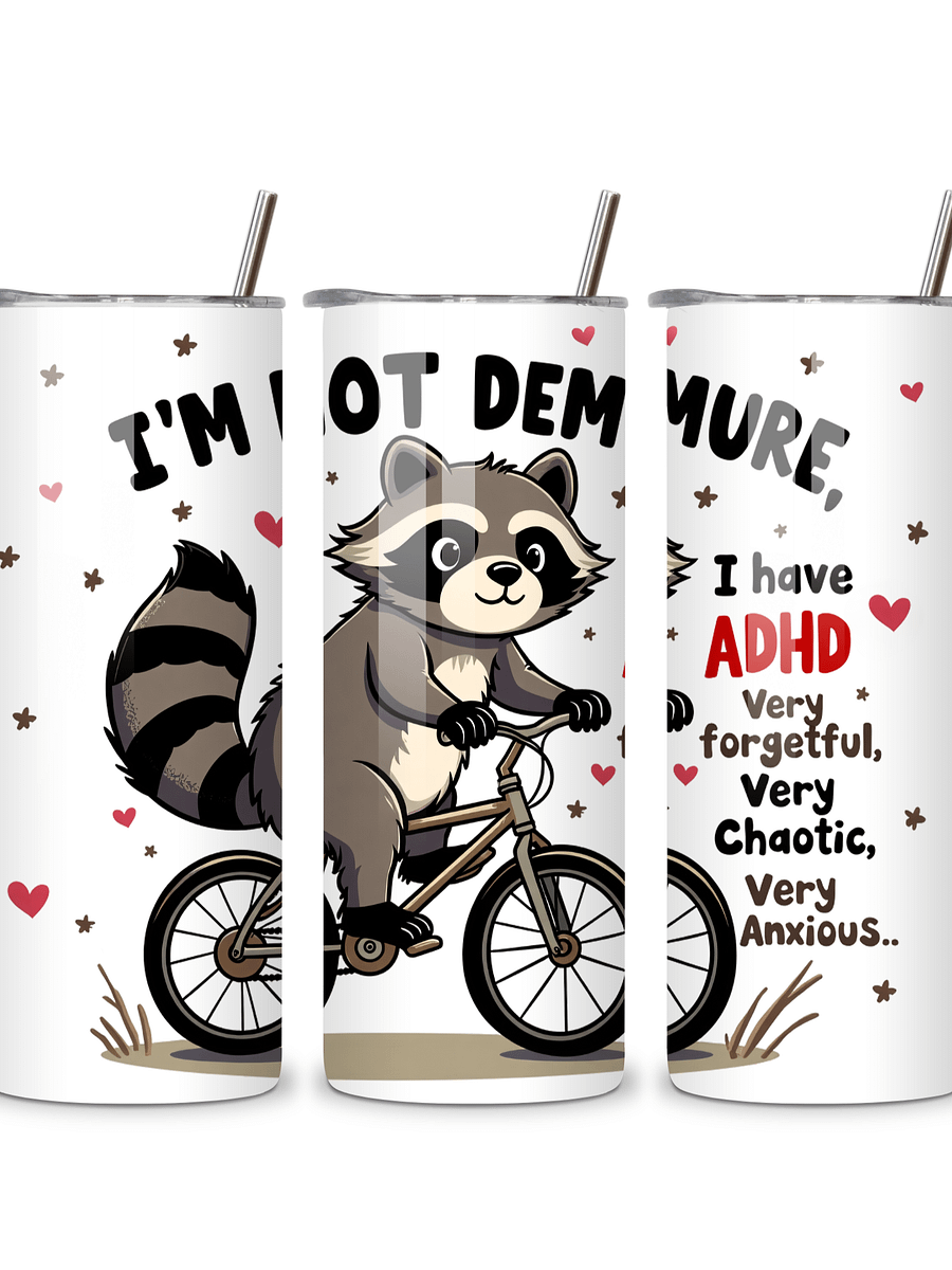 I'm Not Demure - Cute Raccoon ADHD Awareness 20oz Skinny Tumbler with Metal Straw, Funny Gift for ADHD, Very Forgetful, Very Chaotic, Very Anxious Design product image (4)