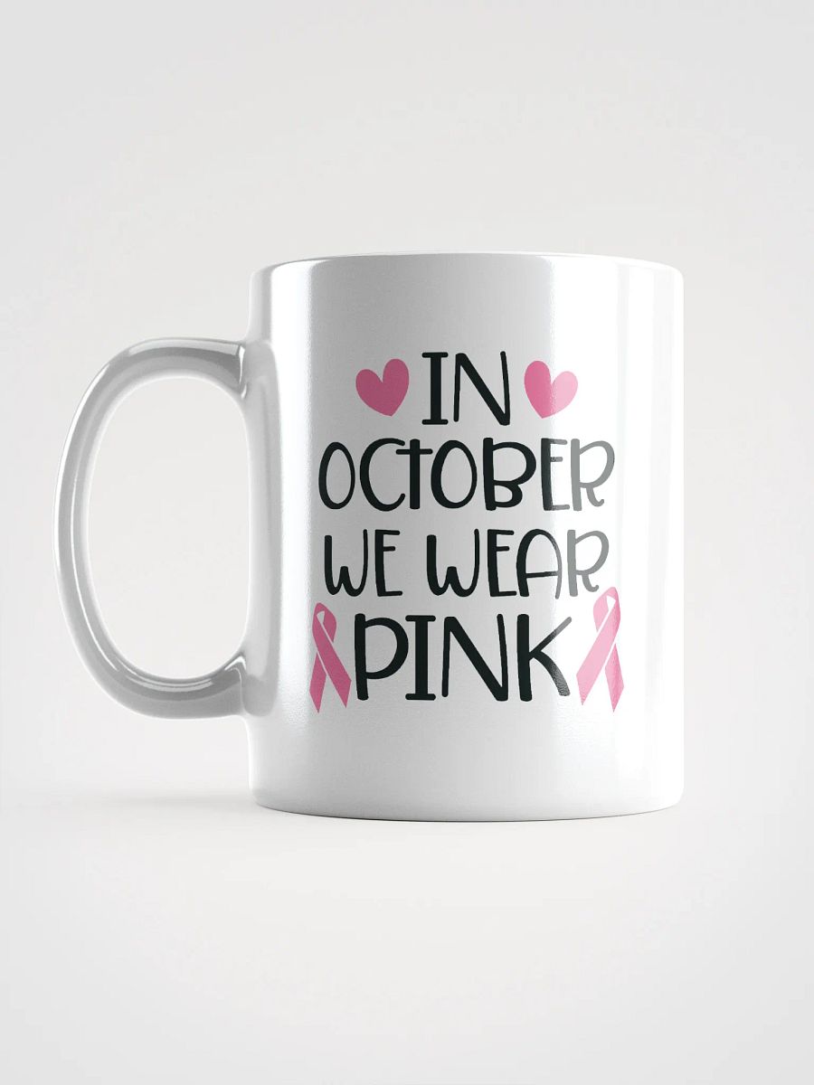 In October We Wear Pink Cancer Mug product image (16)