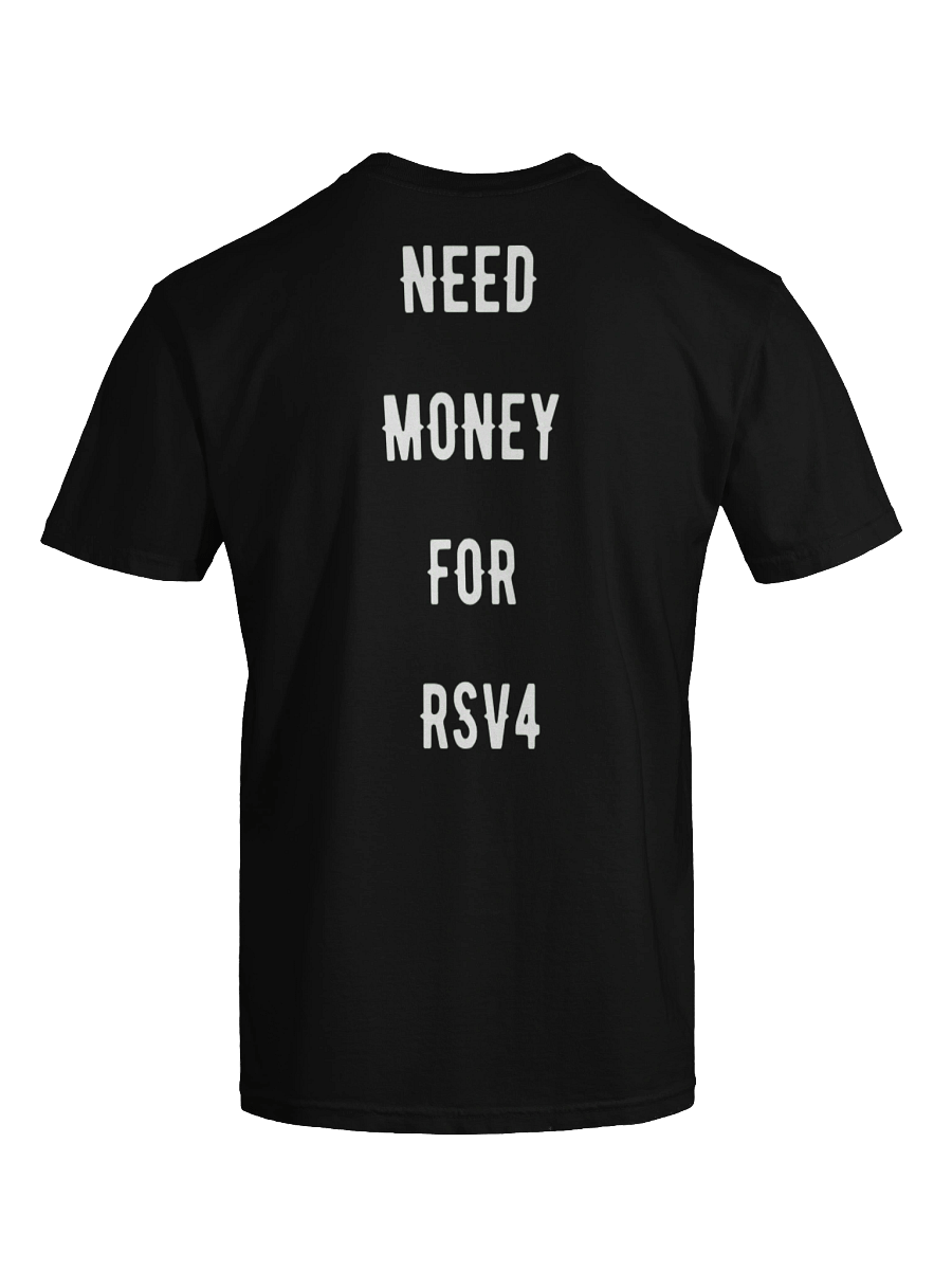 NEED MONEY FOR RSV4 | Tee product image (4)
