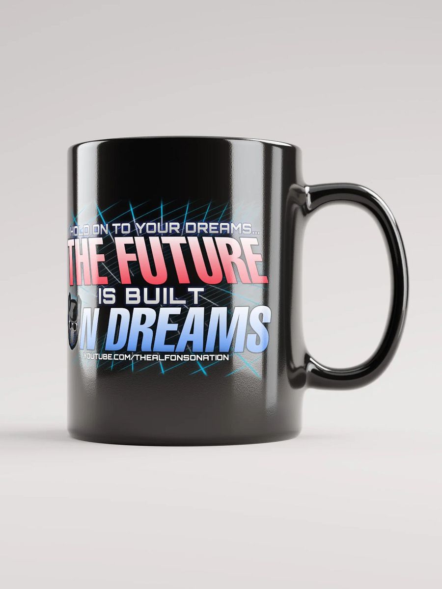THE FUTURE IS BUILT ON DREAMS Mug product image (2)