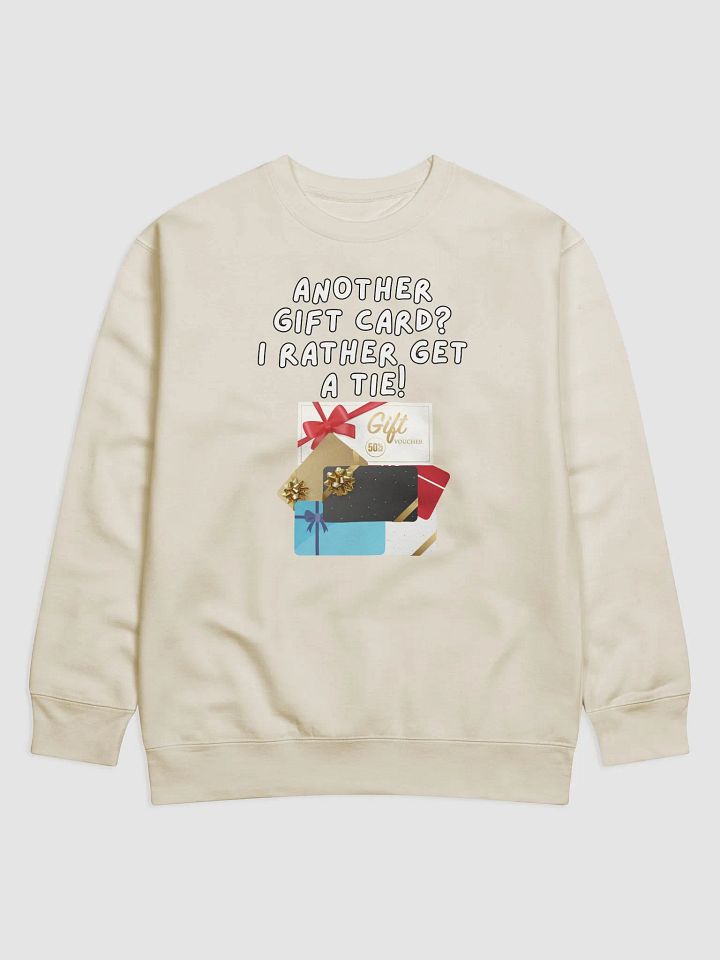 Another Gift Card? I Rather Get A Tie! Sweatshirt product image (1)
