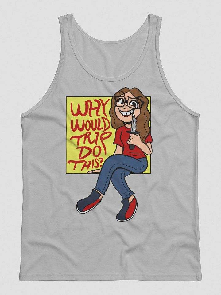 Why Would Trip Do This? - Tank Top product image (4)