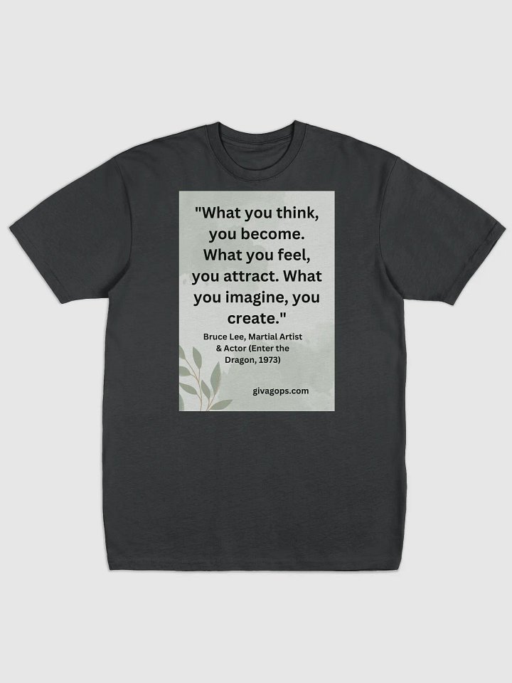 "What you think, you become. What you feel, you attract. What you imagine, you create." T-SHIRT product image (1)
