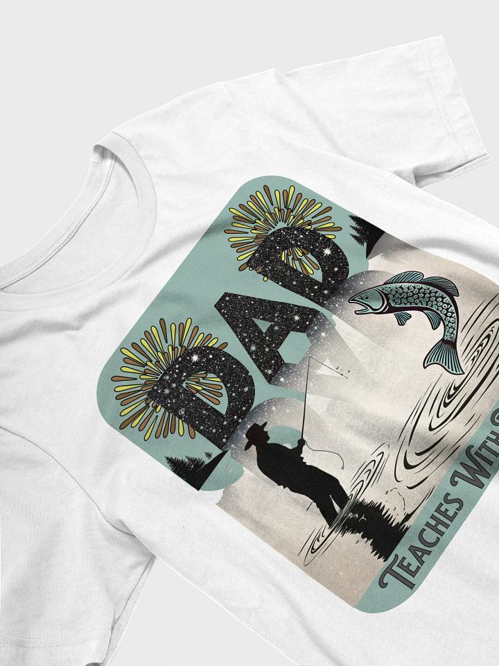 Dad Fishing Teaches With Patients Love T-Shirt product image (52)
