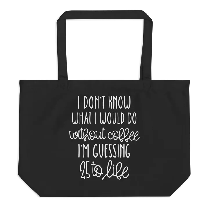 Without Coffee 25 To Life Bag product image (1)