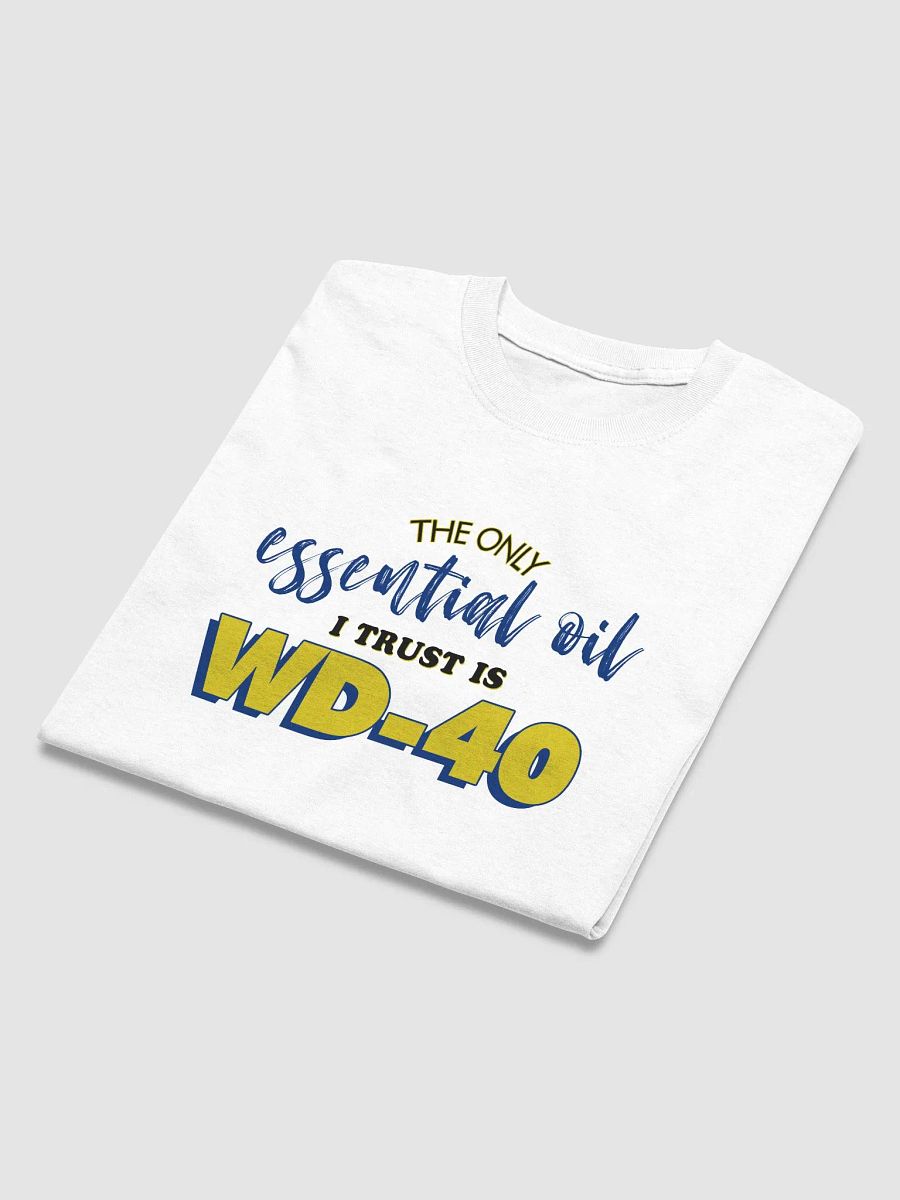 The only essential oil I trust is oil T-shirt product image (3)