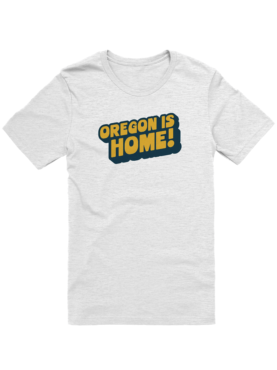 Oregon Is Home! T-Shirt product image (1)