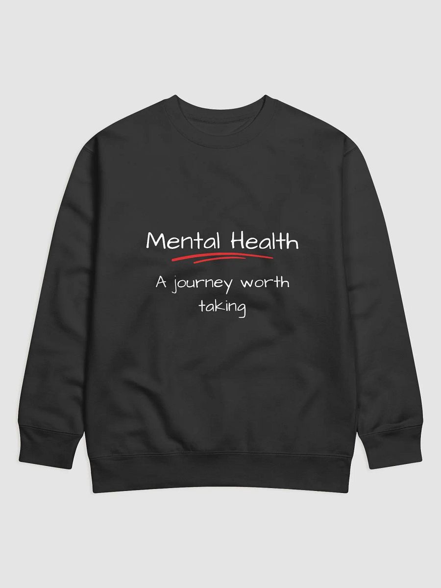 Mental Health: A Journey Worth Taking - Inspiring Mental Health Advocacy Sweatshirt product image (1)
