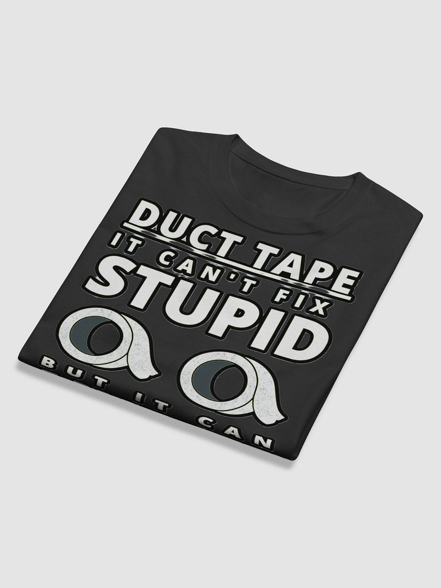 DUCTTAPE : IT CAN'T FIX STUPID BUT IT CAN MUFFLE THE SOUND product image (12)