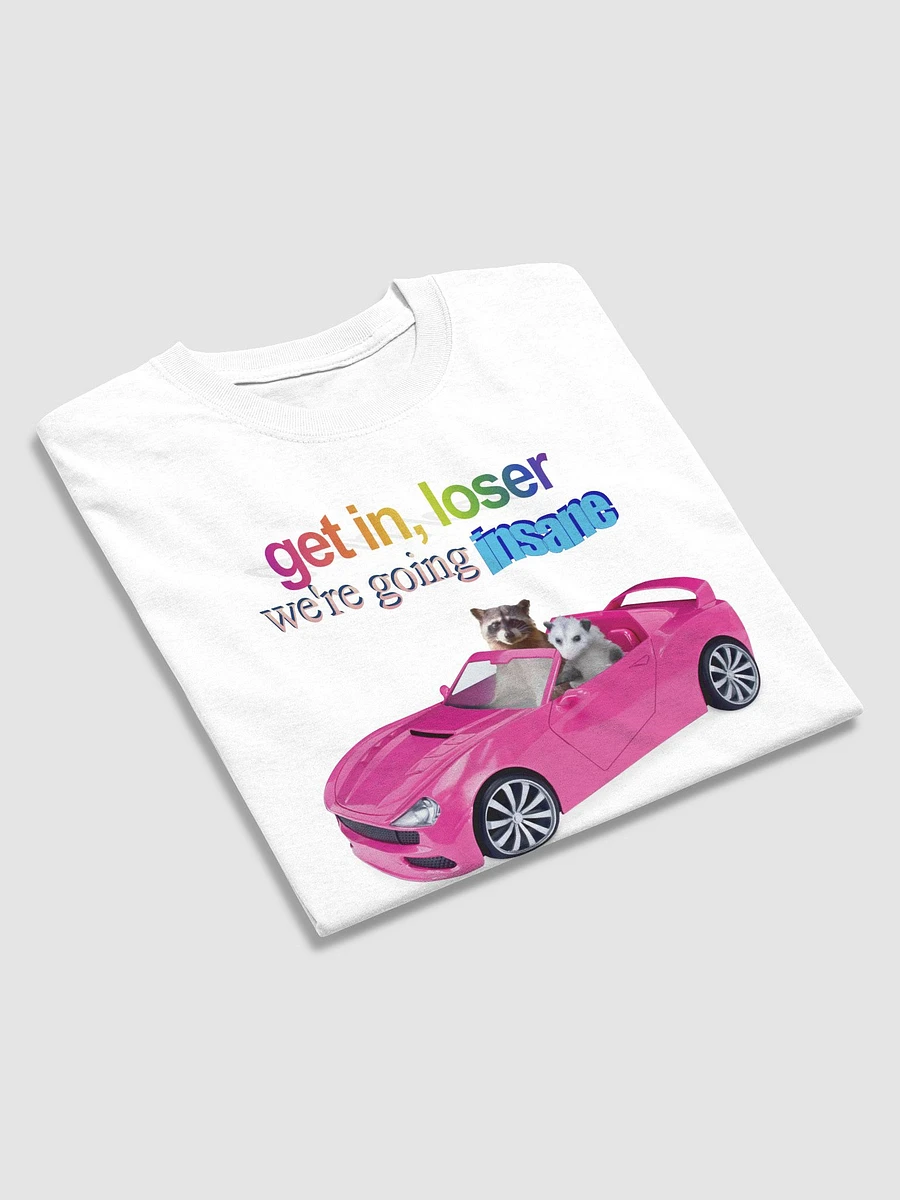 Get in loser, we're going insane T-shirt product image (4)