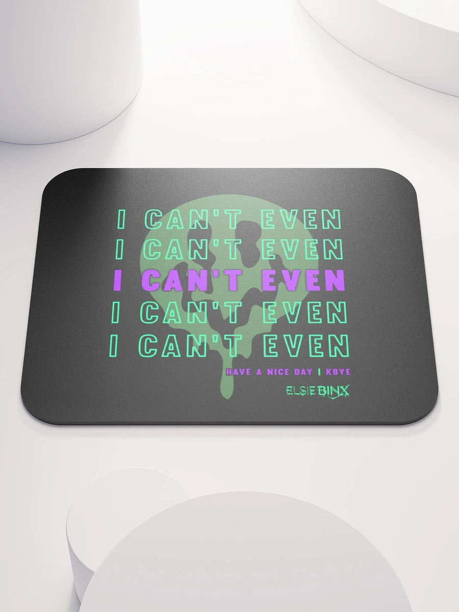 'I Can't Even' Mouse Pad (kbye) product image (2)