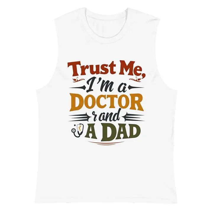 Trust Me, I'm a DOCTOR and A DAD Muscle Tank product image (2)